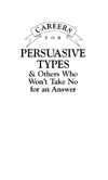Careers for Persuasive Types & Others Who Won't Take No for an Answer